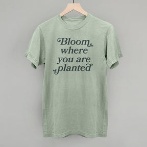 Bloom Where You Are Planted